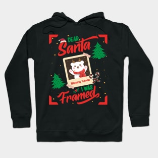 Dear Santa I was Framed Hoodie